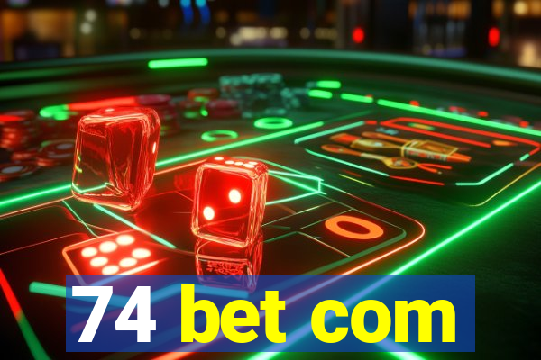 74 bet com